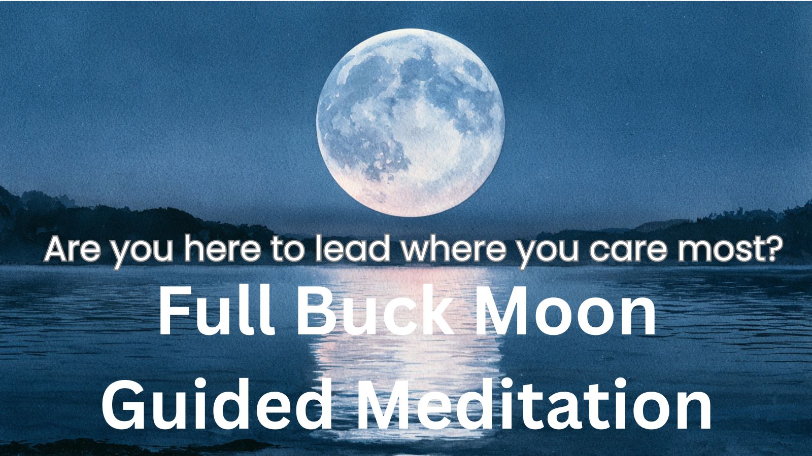 Returning Under the Full Buck Moon in Aquarius